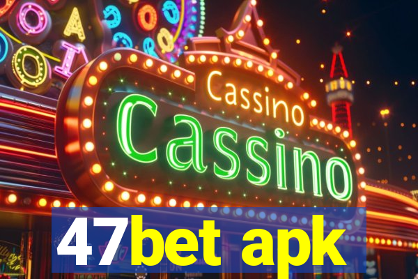 47bet apk